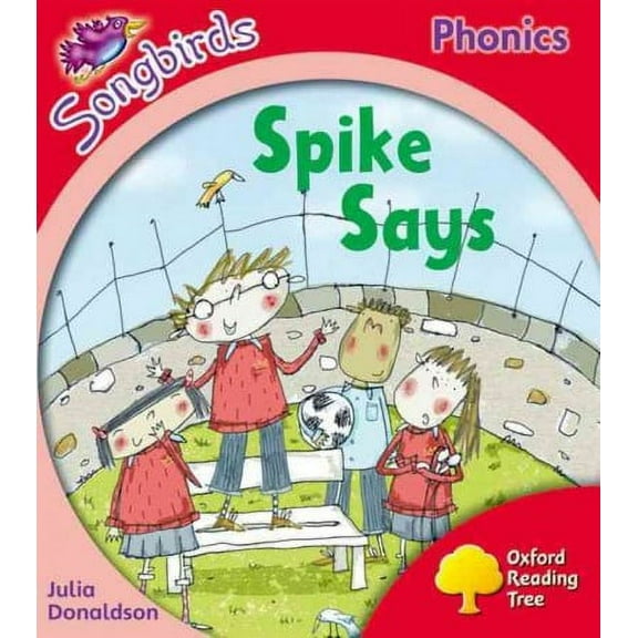 Oxford Reading Tree Songbirds Phonics: Level 4: Spike Says