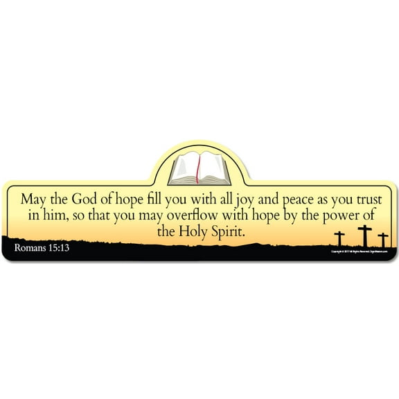 Romans 15:13 Bible Verse Sign | May the God of hope fill you with all joy and peace as you trust in him, so that you may overflow with hope by the power of the Holy Spirit.