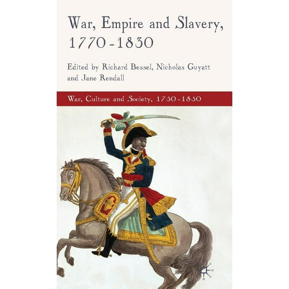 War, Culture and Society, 1750-1850 War, Empire and Slavery, 1770-1830, (Hardcover)