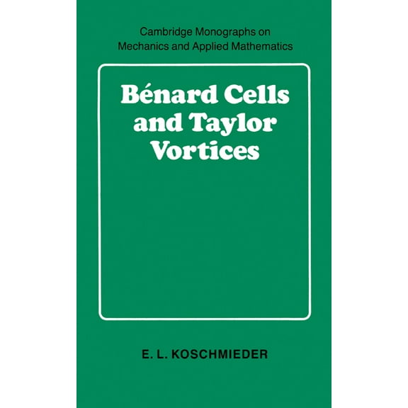Cambridge Monographs on Mechanics B Nard Cells and Taylor Vortices, (Hardcover)