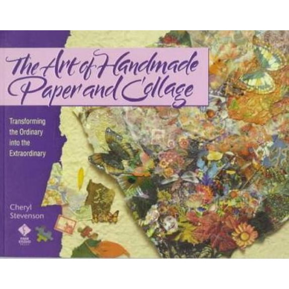 Pre-Owned The Art of Handmade Paper and Collage: Transforming the Ordinary into the Extraordinary (Paperback) 1564771563 9781564771568