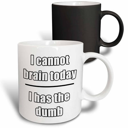 

3dRose I Cannot Brain Today I Has The Dumb White Magic Transforming Mug 11oz