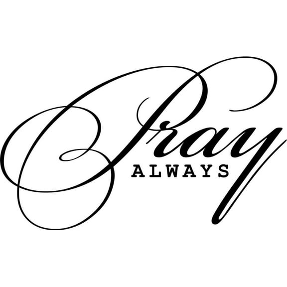 Custom Wall Decal Pray Always - Kids Girls Boys BedRoom Bible Quote Sticker Vinyl Wall 10 X 20"