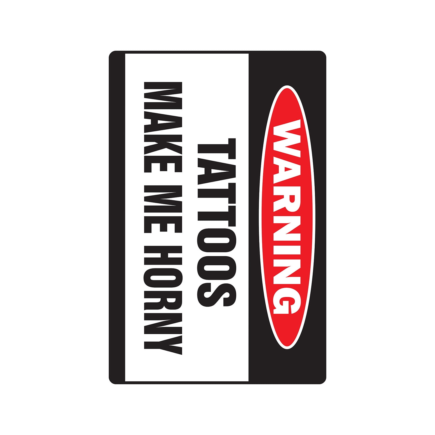 TATTOOS MAKE ME HORNY Warning Sign Or Decals crazy tattoo studio parlor -  Walmart.com
