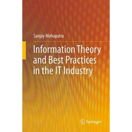 Information Theory and Best Practices in the IT Industry - (Best Practices In Manufacturing Industry)