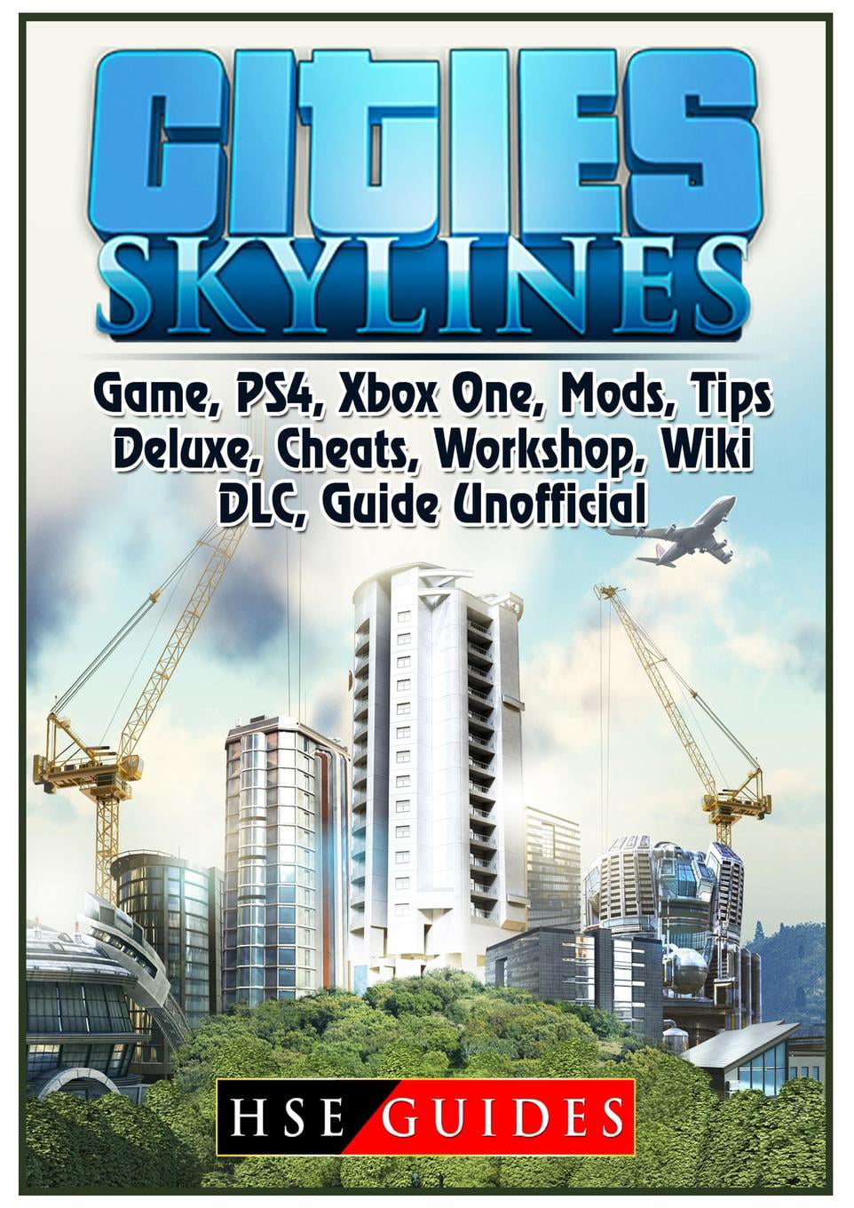 Cities Skylines Game, Ps4, Xbox One, Mods, Tips, Deluxe, Cheats, Workshop, Wiki, DLC, Guide (Paperback) - Walmart.com