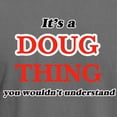 thumbnail image 3 of CafePress - It'S A Doug Thing, You Wouldn'T Understand - Mens Comfort Colors Shirt, 3 of 5