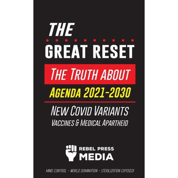 Pre-Owned The Great Reset!: The Truth about Agenda 2021-2030, New Covid Variants, Vaccines & Medical Apartheid - Mind Control - World Domination - Sterilization (Paperback) 9492916754 9789492916754