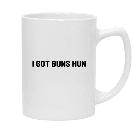 

I Got Buns Hun - 14oz Ceramic White Statesman Coffee Mug White