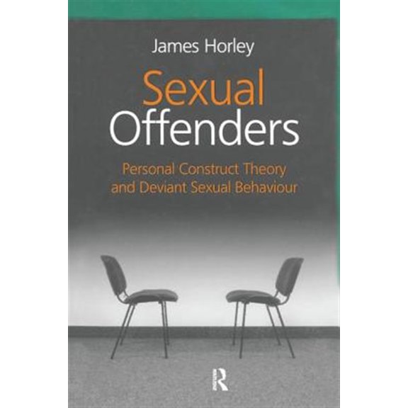 Pre-Owned Sexual Offenders: Personal Construct Theory and Deviant Sexual Behaviour (Paperback)