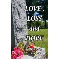 LOVE, LOSS and HOPE, (Paperback)