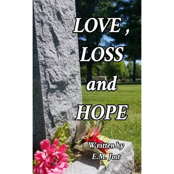 LOVE, LOSS and HOPE, (Paperback)