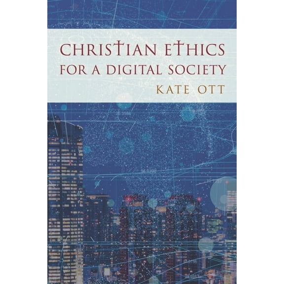 Christian Ethics for a Digital Society (Hardcover)