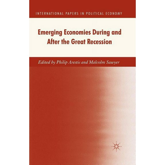 International Papers in Political Econom Emerging Economies During and After the Great Recession, (Paperback)