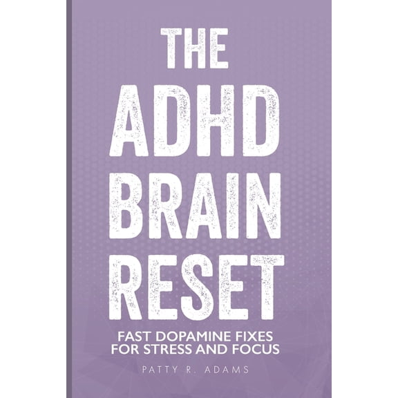 Thriving with ADHD The ADHD Brain Reset: Fast Dopamine Fixes for Stress and Focus, (Paperback)