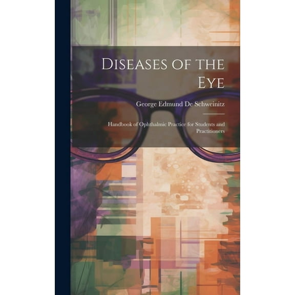 Diseases of the Eye: Handbook of Ophthalmic Practice for Students and Practitioners