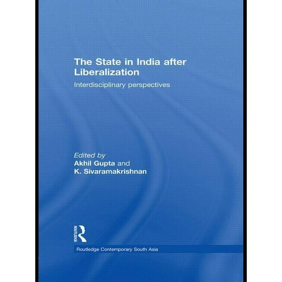 Routledge Contemporary South Asia The State in India after Liberalization: Interdisciplinary Perspectives, (Paperback)