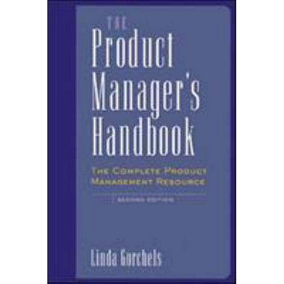 Pre-Owned The Product Manager's Handbook : The Complete Product Management Resource (Hardcover) 0658001353 9780658001352