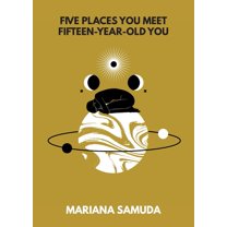 Five Places You Meet Fifteen-Year-Old You, (Paperback)