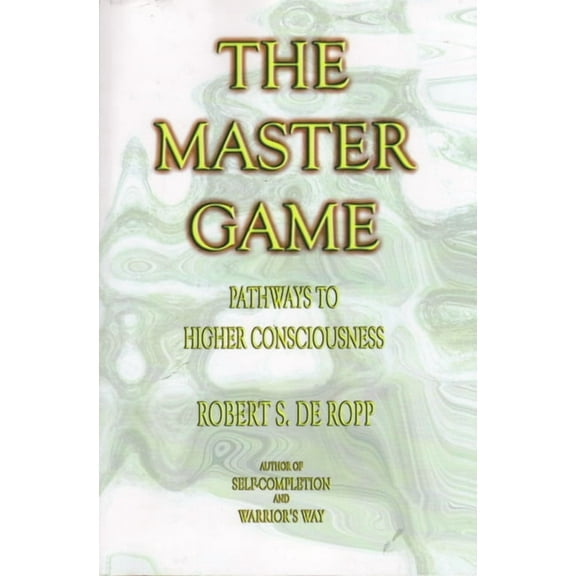 Consciousness Classics The Master Game: Pathways to Higher Consciousness, (Paperback)