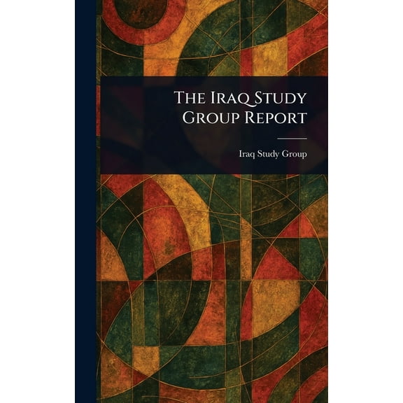 The Iraq Study Group Report, (Hardcover)