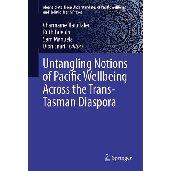 Moanaloloto: Deep Understandings of Paci Untangling Notions of Pacific Wellbeing Across the Trans-Tasman Diaspora, (Hardcover)