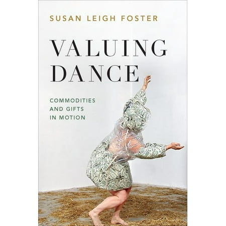 UPC: 9780190933982 | Valuing Dance : Commodities and Gifts in Motion (Paperback)