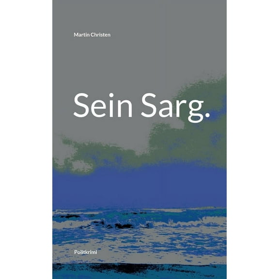 Sein Sarg.: Politkrimi, (Paperback)