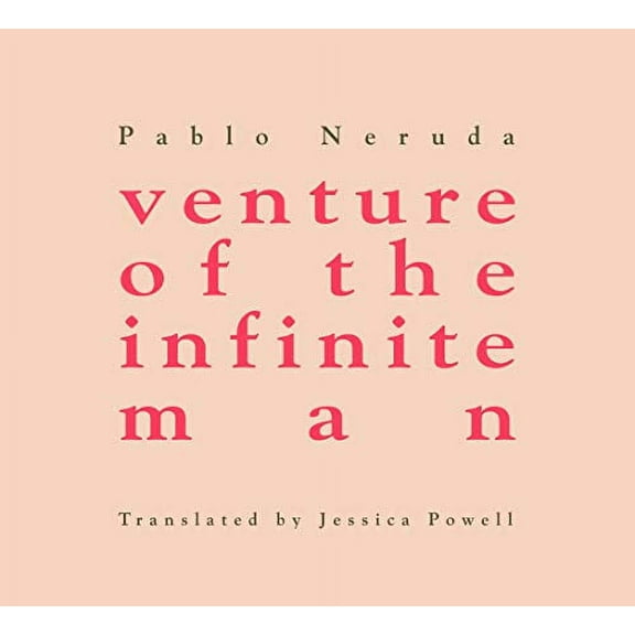 venture of the infinite man [Hardcover] Neruda, Pablo; Powell, Jessica and Eisner, Mark