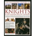 thumbnail image 1 of Pre-Owned The Illustrated History of Knights & The Golden Age of Chivalry: The History Of The Medieval Knight And The Chivalric Code Explored, With Over 450 ..... (Hardcover) 0754830330 9780754830337, 1 of 1