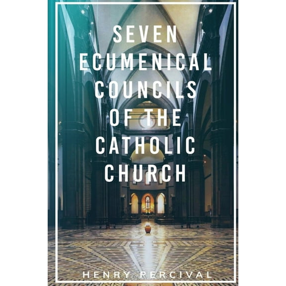 Seven Ecumenical Councils of the Catholic Church, (Paperback)