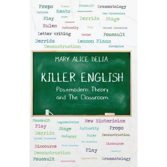 Killer English: Postmodern Theory and The Classroom, (Paperback)