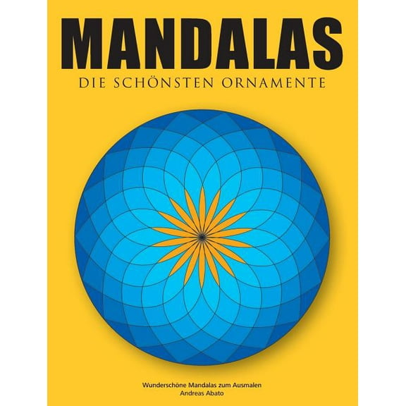 Mandalas - Die schönsten Ornamente: Wunderschöne Mandalas zum Ausmalen, (Paperback)