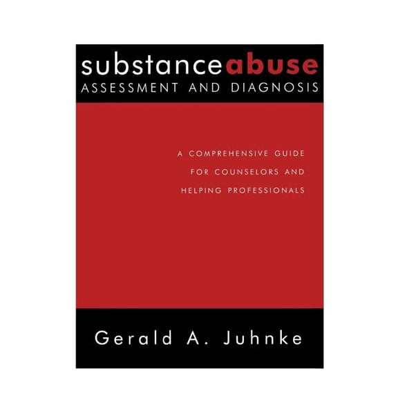 Substance Abuse Assessment and Diagnosis: A Comprehensive Guide for Counselors and Helping Professionals, (Paperback)