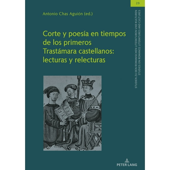 Studien Zu Den Romanischen Literaturen Und Kulturen/Studies On Romance Literatures And Cultures: Corte y poesía en tiempos de los primeros Trastámara castellanos: lecturas y relecturas (Hardcover)