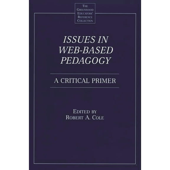 Greenwood Educators' Reference Collectio Issues in Web-Based Pedagogy: A Critical Primer, (Paperback)