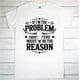 thumbnail image 1 of T - Shirt with a Bold and Sassy Phrase 'IF I'M THE PROBLEM THEN YOU MIGHT BE THE REASON' and a Cool Longhorn Skull Graphic, 1 of 6