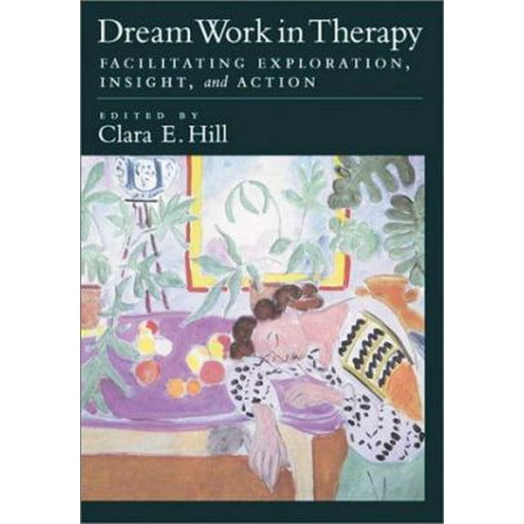 Pre-Owned Dream Work in Therapy: Facilitating Exploration, Insight, and Action (Hardcover) 1591470285 9781591470281