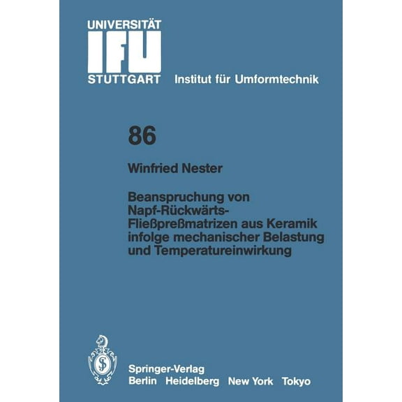 Ifu - Berichte Aus Dem Institut Für Umfo Beanspruchung Von Napf-Rückwärts-Fließpreßmatrizen Aus Keramik Infolge Mechanischer Belastung Und Temperatureinwirkung, Book 86, (Paperback)