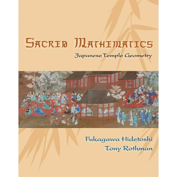 Sacred Mathematics: Japanese Temple Geometry, (Hardcover)