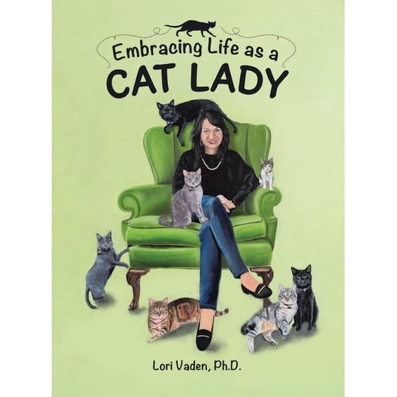 Embracing Life as a Cat Lady, (Hardcover)