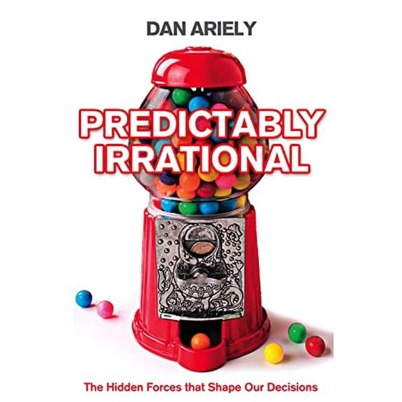 Pre-Owned Predictably Irrational: The Hidden Forces That Shape Our Decisions (Paperback) 0007256531 9780007256532