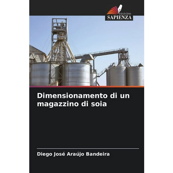 Dimensionamento di un magazzino di soia, (Paperback)