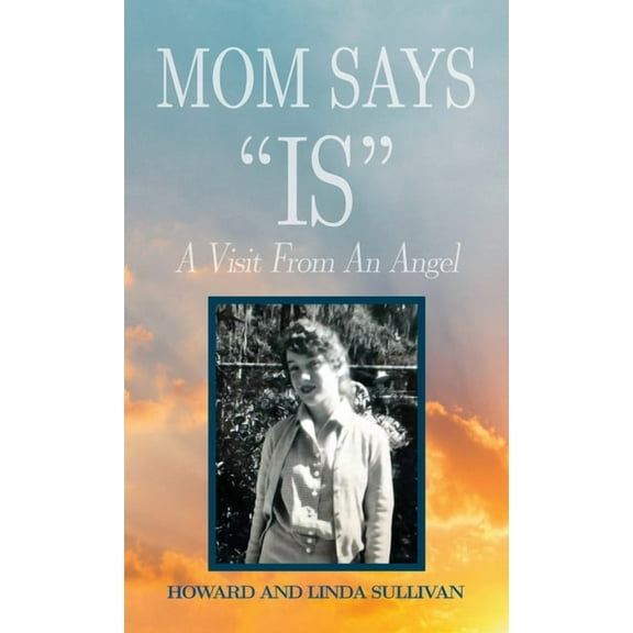 Mom Says "IS": A Visit from An Angel, (Hardcover)