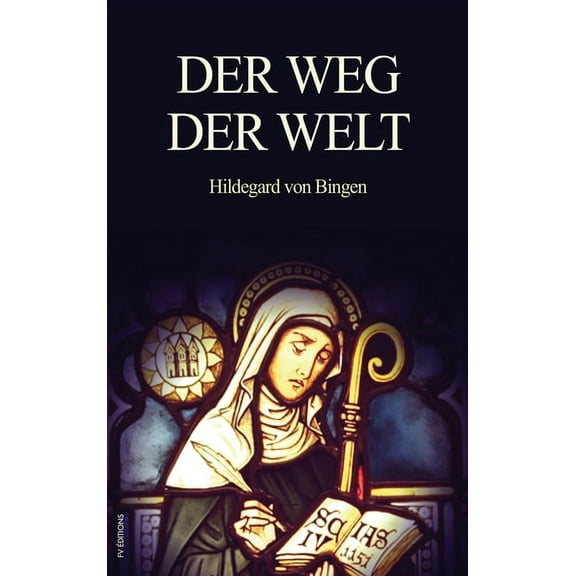 Der Weg der Welt: Visionen der Hildegard von Bingen (großdruck), (Hardcover)