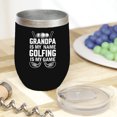 thumbnail image 2 of Grandpa Is My Name, Golfing Is My Game with Balls & Clubs, Golf Player, Golfing or Golfer Themed Merch Gift, Black 12oz Insulated Wine Tumbler, 2 of 5