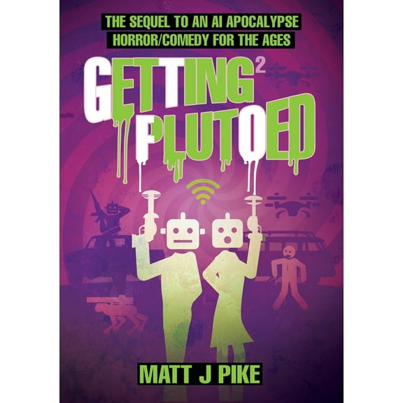 Getting Plutoed: The sequel to the AI Apocalypse Horror/Comedy for the Ages, (Paperback)