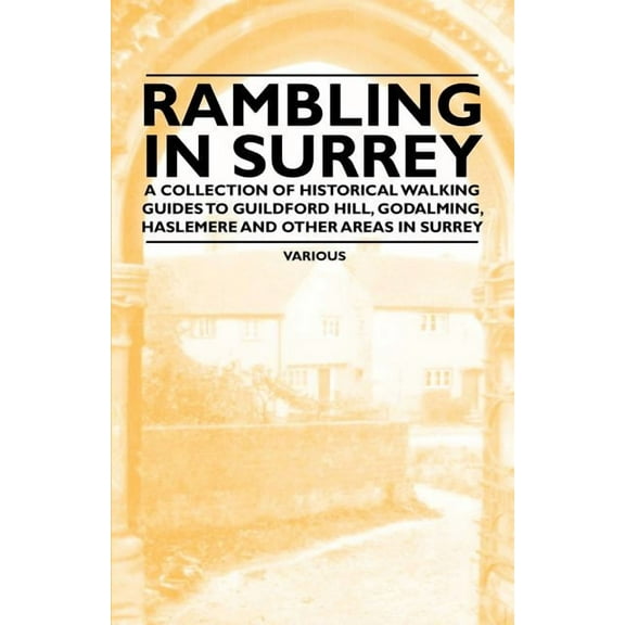 Rambling in Surrey - A Collection of Historical Walking Guides to Guildford Hill, Godalming, Haslemere and Other Areas i, (Paperback)