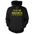 thumbnail image 2 of It's ok if you disagree with me (I can't force you to be right) Hoodie, 2 of 6