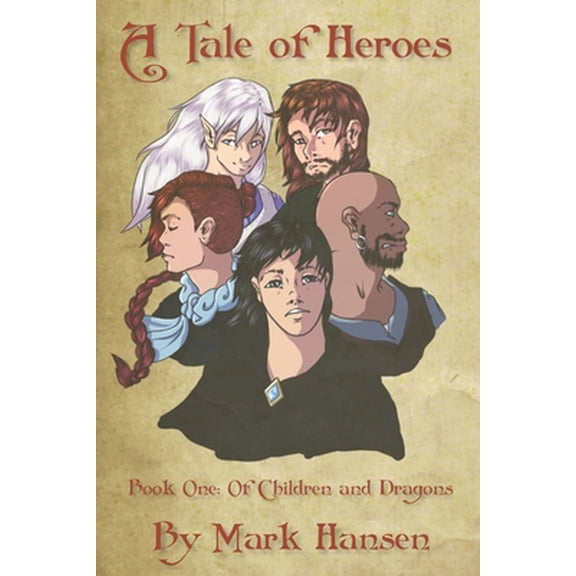 Pre-Owned A Tale of Heroes - Book 1: Of Children and Dragons: An Adventure in the Hero's Tale world of Wynne (Paperback) 1790304229 9781790304226